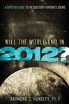 Will the World End in 2012? - Hundley, Raymond
