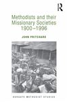 Methodists and their Missionary Societies 1900-1996 - Pritchard, John