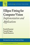 Ellipse Fitting for Computer Vision - Kanatani, Kenichi; Sugaya, Yasuyuki; Kanazawa, Yasushi