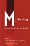 Mothering - Glenn, Evelyn Nakano; Chang, Grace; Forcey, Linda Rennie