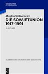 Die Sowjetunion 1917-1991 (Oldenbourg Grundriss der Geschichte, 31, Band 31)