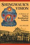 Shingwauk's Vision - Miller, J.R.
