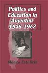 Politics and Education in Argentina, 1946-1962 - Rein, Monica