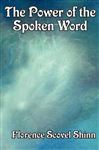 The Power of the Spoken Word - Scovel-Shinn,  Florence