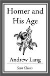 Homer and His Age - Lang,  Andrew
