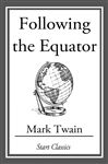 Following the Equator - Twain,  Mark