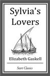 Sylvia's Lovers - Gaskell,  Elizabeth