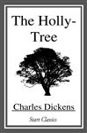 The Holly-Tree - Dickens,  Charles