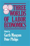 Three Worlds of Labour Economics - Mangum, Garth L.; Philips, P.