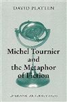 Michel Tournier and the Metaphor of Fiction - Platten, David