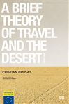 A Brief Theory of Travel and the Desert - Crusat, Cristian; Minett, Jacqueline