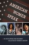 American Women Speak: An Encyclopedia and Document Collection of Women's Oratory [2 volumes] - Snodgrass, Mary Ellen