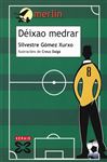 Déixao medrar (INFANTIL E XUVENIL - MERLÍN E-book) (Galician Edition)
