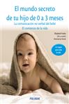 El mundo secreto de tu hijo de 0 a 3 meses: La comunicación no verbal del bebé. El comienzo de la vida (Guías para padres y madres) (Spanish Edition)