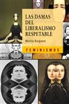 Las damas del liberalismo respetable - Burguera, Mnica