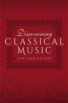 Discovering Classical Music - Christians, Ian; Groves CBE, Sir Charles