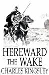 Hereward the Wake - Kingsley, Charles