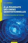 A la poursuite des ondes gravitationnelles - 2e d. - Bintruy, Pierre