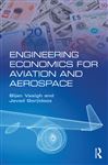 Engineering Economics for Aviation and Aerospace - Vasigh, Bijan; Gorjidooz, Javad