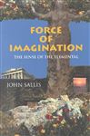 Force of Imagination: The Sense of the Elemental (Studies in Continental Thought)