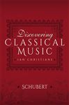 Discovering Classical Music: Schubert - Christians, Ian; Groves CBE, Sir Charles