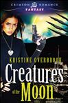Creatures of the Moon - Overbrook, Kristine