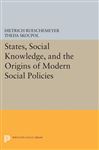 States, Social Knowledge, and the Origins of Modern Social Policies - Rueschemeyer, Dietrich; Skocpol, Theda