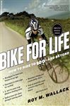 Bike for Life - Wallack, Roy M.