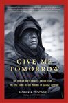 Give Me Tomorrow - O'Donnell, Patrick K.