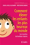 Comment lever les enfants les plus heureux du monde - Sandahl, Iben Dissing; Alexander, Jessica-Joelle