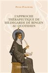 L'approche thrapeutique au quotidien d'Hildegarde de Bingen - Pukownik, Peter