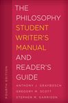 The Philosophy Student Writer's Manual and Reader's Guide - Scott, Gregory M.; Garrison, Stephen M.; Graybosch, Anthony J.