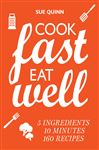 Cook Fast, Eat Well - Quinn, Sue