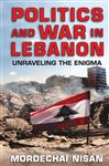Politics and War in Lebanon - Nisan,  Mordechai