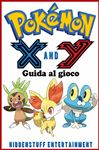 Pokemon X e Y - Guida al gioco - Abbott, Joshua; Carrus, Federica