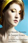 El Mundo Secreto De Juniper Grace - Un Hombre Nuevo Para Juniper (Libro Primero) - Garcia De La Rosa, Cinta; Ellis, Livia