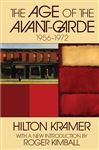 The Age of the Avant-garde: 1956-1972 Hilton Kramer Author