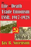 The Life and Death of Trade Unionism in the USSR, 1917-1928 - Bischof,  Gunter