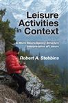 Leisure Activities in Context: A Micro-Macro/Agency-Structure Interpretation of Leisure Robert A. Stebbins Author