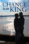 Chance to Be King - Brown, Sue