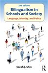 Bilingualism in Schools and Society - Shin, Sarah J.