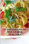 O Saptamana in Bucataria Italiana - Ruggeri, Claudio; M.Lavinia