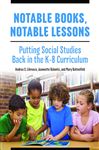 Notable Books, Notable Lessons: Putting Social Studies Back in the K-8 Curriculum - Balantic, Jeannette; Libresco, Andrea; Battenfeld, Mary