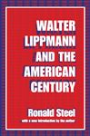 Walter Lippmann and the American Century - Steel, Ronald