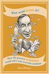 What Would Keynes Do? - Pettinger, Tejvan