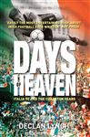 Days of Heaven: Italia '90 and the Charlton Years - Lynch, Declan