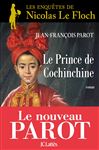 Le prince de Cochinchine : NÂ°14: Une enquÃªte de Nicolas Le Floch Jean-FranÃ§ois Parot Author