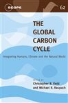 The Global Carbon Cycle: Integrating Humans, Climate, and the Natural World (Scope Series)