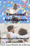 Emotional Intelligence: Learn to get the most of your emotions