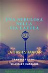 Una Nebulosa nella Via Lattea - Shankar, Lathish; de Cataldo, Silvia